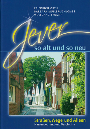 Jever – so alt und so neu von Müller-Schlombs,  Barbara, Orth,  Friedrich