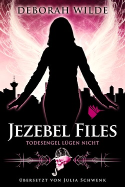 Jezebel Files – Todesengel lügen nicht von Schwenk,  Julia, Wilde,  Deborah