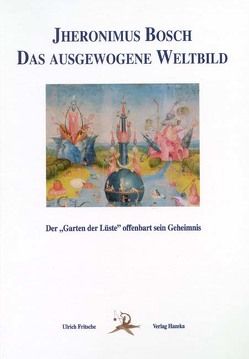 Jheronimus Bosch: Das ausgewogene Welt-Bild von Fritsche,  Ulrich