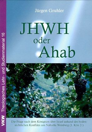 JHWH oder Ahab? von Gruhler,  Jürgen, Koppelin,  Frank, Schirrmacher,  Thomas