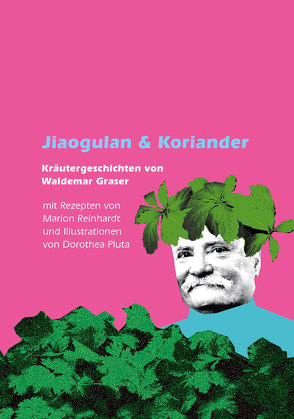 Jiagulan & Koriander von Graser,  Waldemar, Pluta,  Dorothea, Reinhardt,  Marion