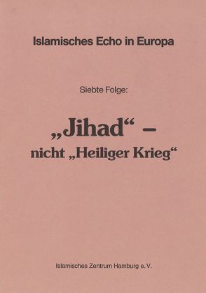„Jihad“ – nicht „Heiliger Krieg“ von Bauer,  Ali E, Moghaddam,  Muhammad