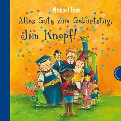 Jim Knopf: Alles Gute zum Geburtstag, Jim Knopf! von Dölling,  Beate, Ende,  Michael, Tripp,  F J, Weber,  Mathias