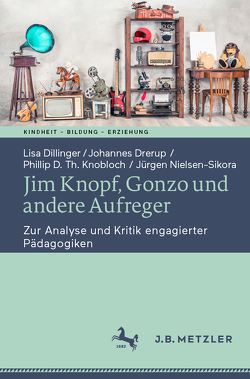 Jim Knopf, Gonzo und andere Aufreger von Dillinger,  Lisa, Drerup,  Johannes, Knobloch,  Phillip D. Th., Nielsen-Sikora,  Jürgen
