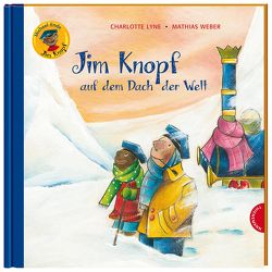 Jim Knopf: Jim Knopf auf dem Dach der Welt von Ende,  Michael, Lyne,  Charlotte, Tripp,  F J, Weber,  Mathias