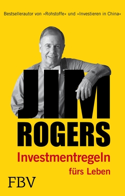 Jim Rogers – Investmentregeln fürs Leben von Rogers,  Jim