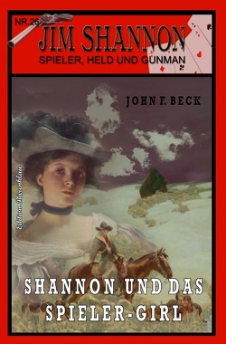 JIM SHANNON Band 26: Shannon und das Spieler-Girl von Beck,  John F.