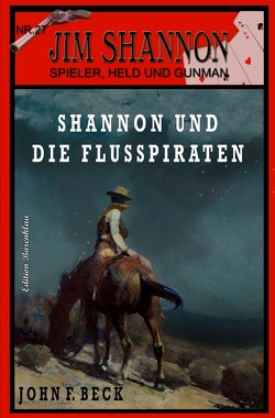 JIM SHANNON Band 27: Shannon und die Flusspiraten von Beck,  John F.