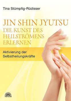 Jin Shin Jyutsu – Die Kunst des Heilströmens erlernen von Stümpfig,  Tina