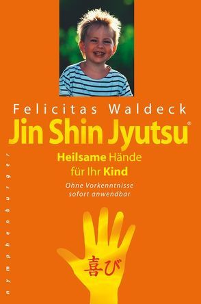 Jin Shin Jyutsu. Heilsame Hände für Ihr Kind von Waldeck,  Felicitas
