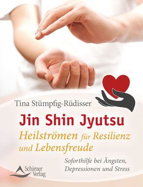 Jin Shin Jyutsu – Heilströmen für Resilienz und Lebensfreude von Stümpfig-Rüdisser,  Tina