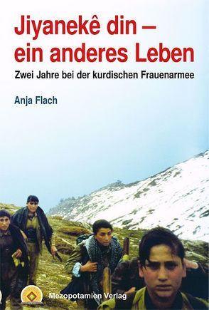 Jiyanekê din – ein anderes Leben von Flach,  Anja