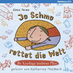 Jo Schmo rettet die Welt von Dürr,  Karlheinz, Thalbach,  Katharina, Trine,  Greg