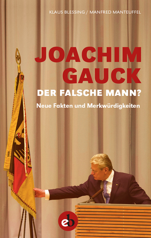 Joachim Gauck. Der falsche Mann? von Blessing,  Klaus