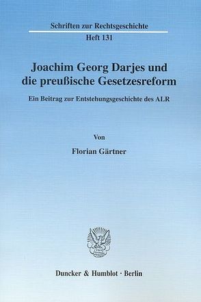 Joachim Georg Darjes und die preußische Gesetzesreform. von Gärtner,  Florian