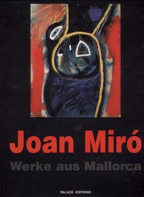 Joan Miró. Werke aus Mallorca von Belgin,  Tayfun, Fageda Aubert,  Joan, Larrosa,  Aurelio T, Miró,  Emilio F, Schott,  Olivia