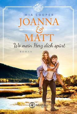 Joanna & Matt – Wo mein Herz dich spürt von Cooper,  Mia