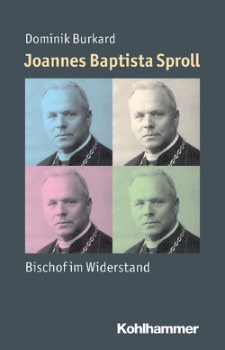 Joannes Baptista Sproll von Angster,  Julia, Burkard,  Dominik, Steinbach,  Peter, Weber,  Reinhold