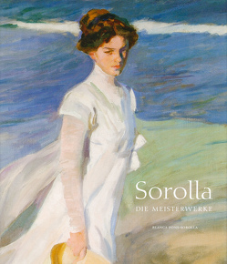 Sorolla – Die Meisterwerke von Pons-Sorolla,  Blanca, Sorolla,  Joaquin