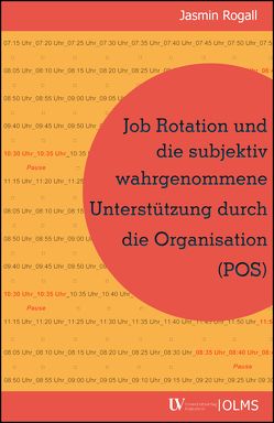 Job Rotation und die subjektiv wahrgenommene Unterstützung durch die Organisation (POS) von Rogall,  Jasmin