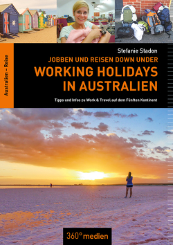 Jobben und Reisen Down under: Working Holidays in Australien von Stadon,  Stefanie
