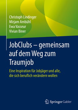 JobClubs – gemeinsam auf dem Weg zum Traumjob von Ambühl,  Mirjam, Biner,  Vivian, Lindinger,  Christoph, Vasseur,  Ewa
