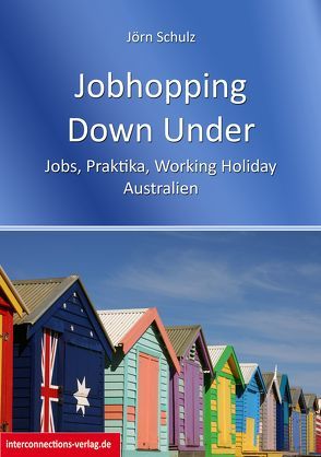 Jobhopping Down Under – Jobs, Praktika, Working Holiday – Australien von Schulz,  Jörn