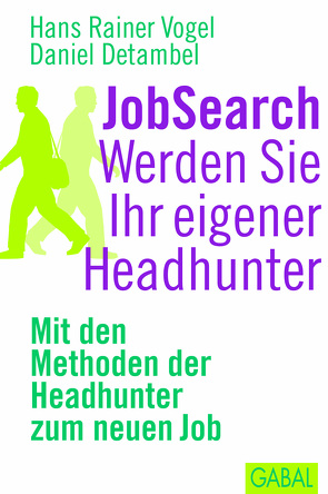 JobSearch. Werden Sie Ihr eigener Headhunter von Detambel,  Daniel, Vogel,  Hans Rainer