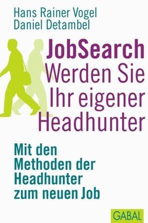 JobSearch. Werden Sie Ihr eigener Headhunter von Detambel,  Daniel, Vogel,  Hans Rainer