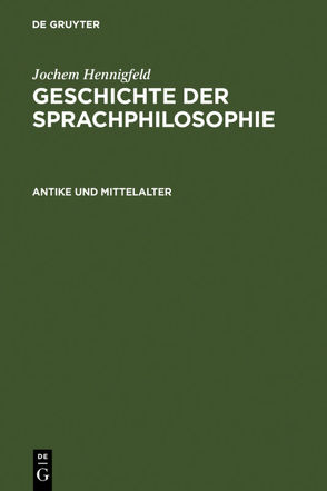 Jochem Hennigfeld: Geschichte der Sprachphilosophie / Antike und Mittelalter von Hennigfeld,  Jochem
