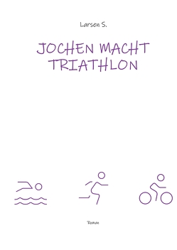 Jochen macht Triathlon von Sechert,  Larsen