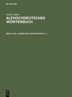 Jochen Splett: Althochdeutsches Wörterbuch / Einleitung. Wortfamilien A – L von Splett,  Jochen