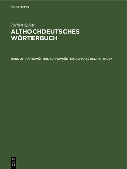 Jochen Splett: Althochdeutsches Wörterbuch / Präfixwörter. Suffixwörter. Alphabetischer Index von Splett,  Jochen