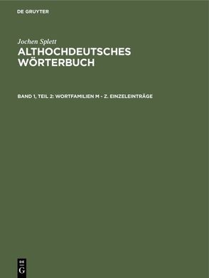 Jochen Splett: Althochdeutsches Wörterbuch / Wortfamilien M – Z. Einzeleinträge von Splett,  Jochen