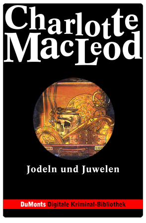 Jodeln und Juwelen – DuMonts Digitale Kriminal-Bibliothek von Felten-Leidel,  Beate, MacLeod,  Charlotte, Neuhaus,  Volker