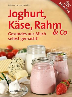 Joghurt, Käse, Rahm & Co von Hanreich,  Ingeborg, Hanreich,  Lotte