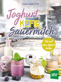 Joghurt, Kefir, Sauermilch & Co selbst gemacht von Gimbutyte,  Joana