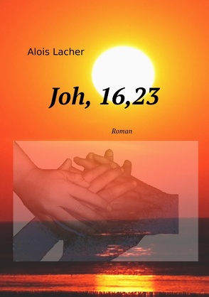 Joh. 16,23 von Lacher,  Alois