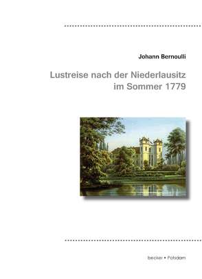 Joh. Bernoulli’s Lustreise nach der Niederlausitz im Sommer 1779 von Bernoulli,  Johann III.