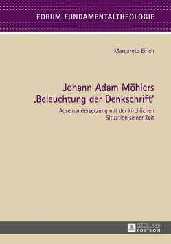 Johann Adam Möhlers «Beleuchtung der Denkschrift» von Eirich,  Margarete