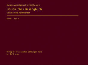Johann Anastasius Freylinghausen: Geistreiches Gesangbuch. Geist=reiches Gesang=Buch / Apparat von McMullen,  Dianne Marie, Miersemann,  Wolfgang