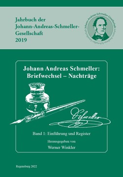 Johann Andreas Schmeller: Briefwechsel – Nachträge (Jahrbücher der Johann-Andreas-Schmeller-Gesellschaft 2019/2020) von Winkler,  Werner