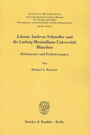 Johann Andreas Schmeller und die Ludwig-Maximilians-Universität München. von Brunner,  Richard J.