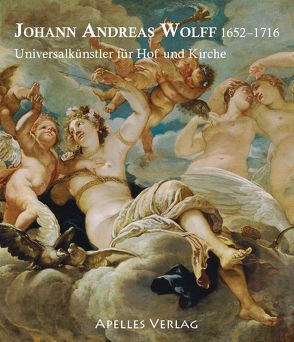JOHANN ANDREAS WOLFF 1652-1716 von Appuhn-Radtke,  Sibylle, Biller,  Josef H., Dietrich,  Dagmar, Hopp-Gantner,  Maria-Luise