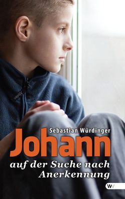 Johann auf der Suche nach Anerkennung von Würdinger,  Sebastian