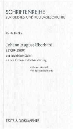 Johann August Eberhard (1739-1809) – ein streitbarer Geist an den Grenzen der Aufklärung von Eberhard,  Johann A, Hassler,  Gerda, Schenk,  Günter, Schwarz,  Beate, Schwarz,  Manfred
