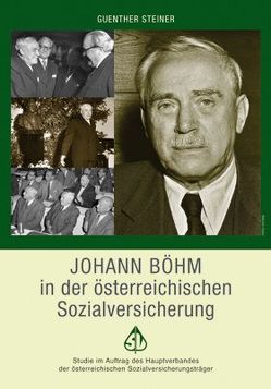 Johann Böhm in der österreichischen Sozialversicherung von Steiner,  Guenther