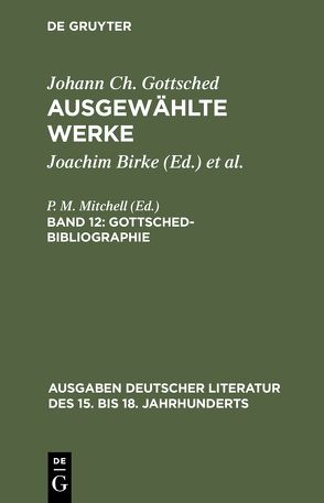 Johann Ch. Gottsched: Ausgewählte Werke / Gottsched-Bibliographie von Gottsched,  Johann Christoph, Mitchell,  P. M.