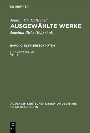 Johann Ch. Gottsched: Ausgewählte Werke. Kleinere Schriften / Kleinere Schriften. Erster Teil von Gottsched,  Johann Christoph, Mitchell,  P. M.