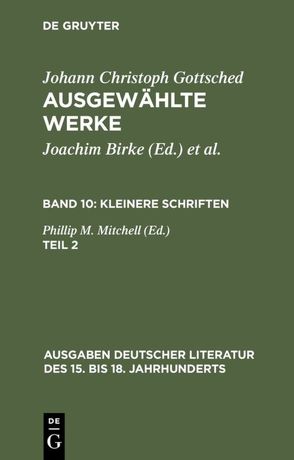Johann Ch. Gottsched: Ausgewählte Werke. Kleinere Schriften / Kleinere Schriften. Zweiter Teil von Gottsched,  Johann Christoph, Mitchell,  P. M.